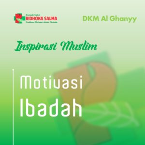 motivasi ibadah - artikel inspirasi muslim rumah sakit ridhoka salma cikarang